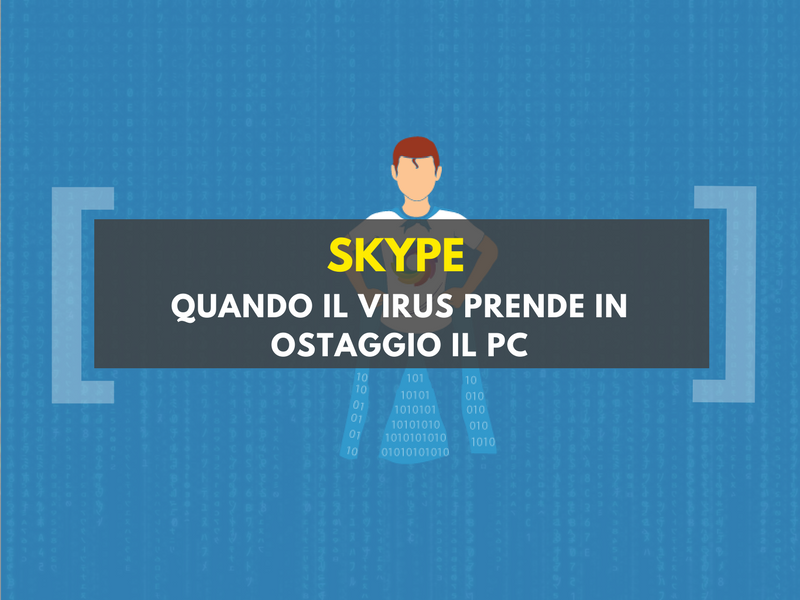 Skype: quando il virus prende in ostaggio il pc